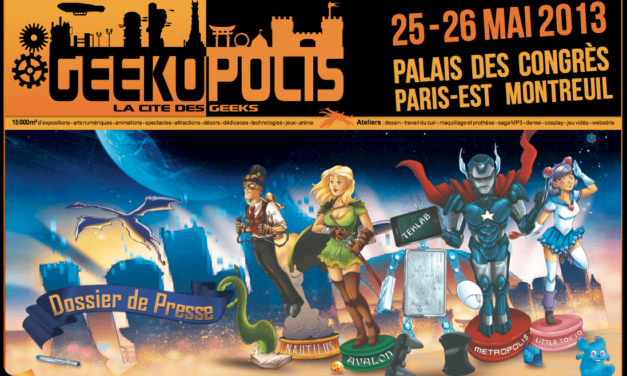 Geekopolis, La Cité des Geeks, vous donne rendez-vous les 25 – 26 mai 2013 au Palais des Congrès Paris-Est Montreuil